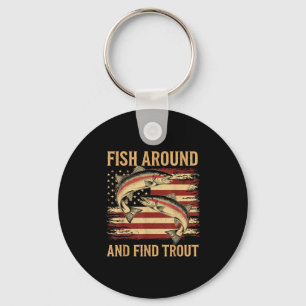 Fish Around And Find Trout Funny Fishing Fishermen Keychain