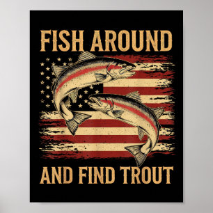 Fish Around And Find Trout Funny Fishing Fishermen Poster