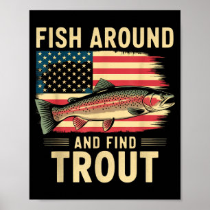Fish Around And Find Trout Funny Fishing Fishermen Poster