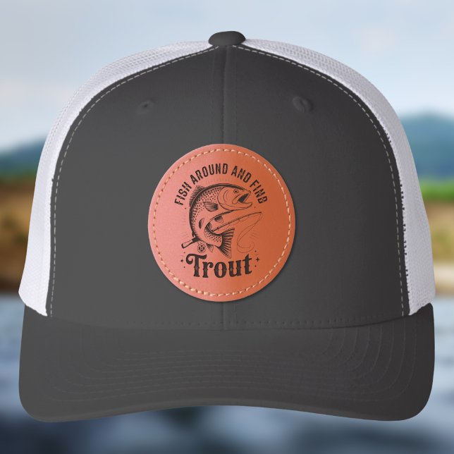 Fish Around and Find Trout Funny Fishing Leather Patch Hat (Creator Uploaded)