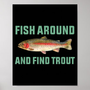 Fish Around And Find Trout Funny Fishing Pun  Poster