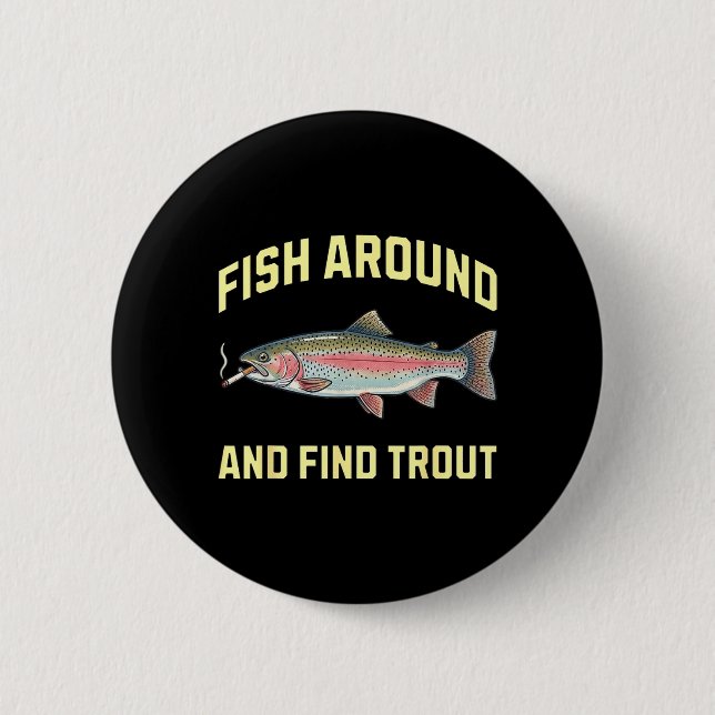 Fish Around and Find Trout Funny Smoking Rainbow Button (Front)