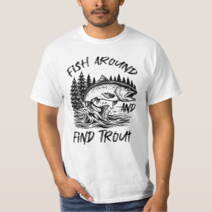 Fish Around and Find Trout Graphic T-Shirt