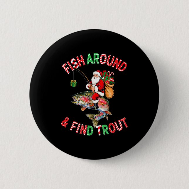 Fish Around Find Trout, Funny Fisherman Fishing Ch Button (Front)