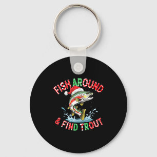 Fish Around Find Trout, Funny Fisherman Fishing Ch Keychain