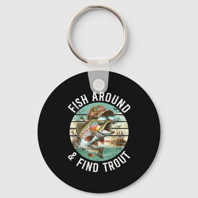 Fish Around Find Trout, Funny Fisherman Fishing Jo Keychain (Front)