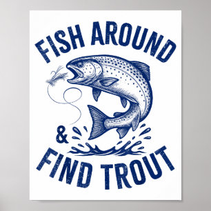 Fish Around Find Trout Funny Fishing Father's Day Poster