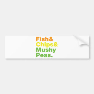 Fish & Chips & Mushy Peas. Bumper Sticker