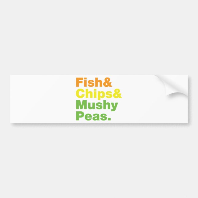 Fish & Chips & Mushy Peas. Bumper Sticker (Front)