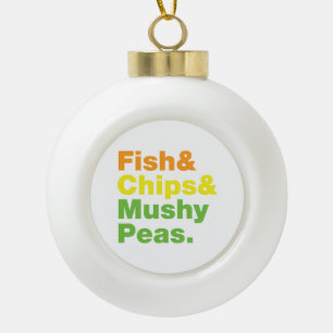 Fish & Chips & Mushy Peas. Ceramic Ball Christmas Ornament