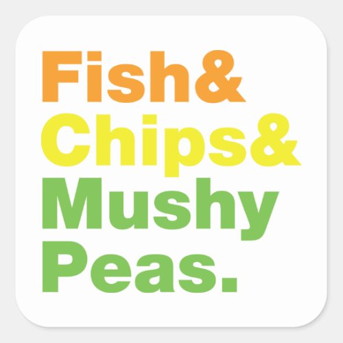 Fish  Chips  Mushy Peas Square Sticker