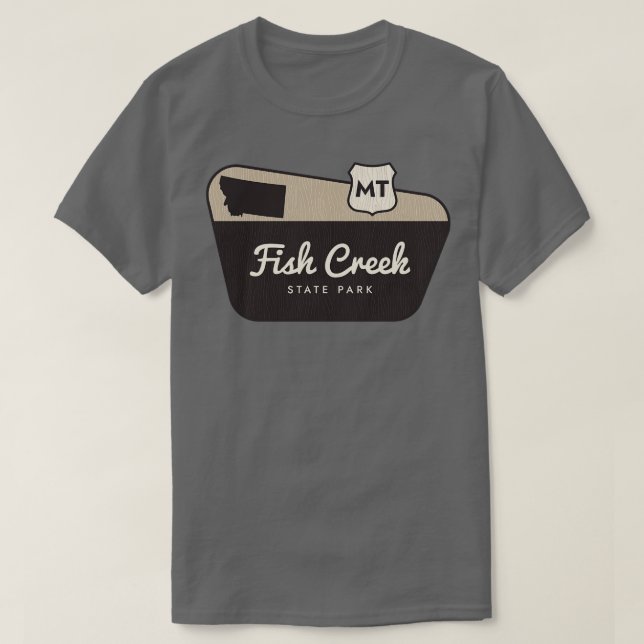 Fish Creek State Park Montana Welcome Sign T-Shirt (Design Front)