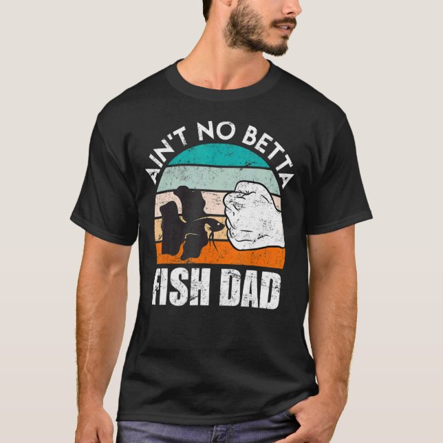 Fish Dad Betta Fish T-Shirt (Front)
