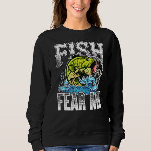 Fish Fear Me  Bass Fishing Fisherman & Fisherwoman Sweatshirt