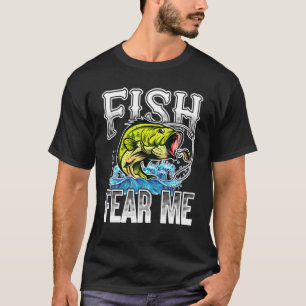 Fish Fear Me  Bass Fishing Fisherman & Fisherwoman T-Shirt