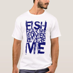 Fish Fear Me Women Revere Me T-Shirt