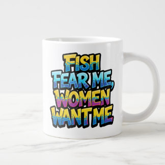 Fish Fear Me Women Want Me Funny Fishing Gift Giant Coffee Mug