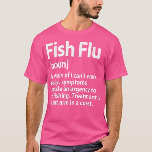 Fish Flu A Strain Of I Cant Work Today Apparel 505 T_Shirt