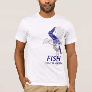 FISH = Forever I'll Serve Him T-Shirt