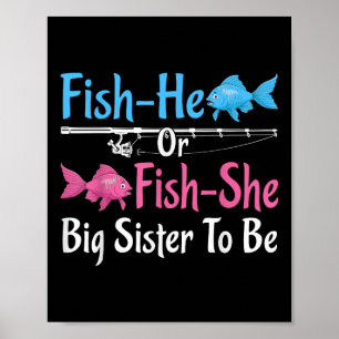 Fish-he Or Fish-she Big Sister Gender Reveal Baby Poster
