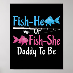 Fish-he Or Fish-she Daddy To Be Gender Reveal Baby Poster