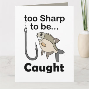 Fish Hook Too Sharp To Be Caught Funny Quote Card