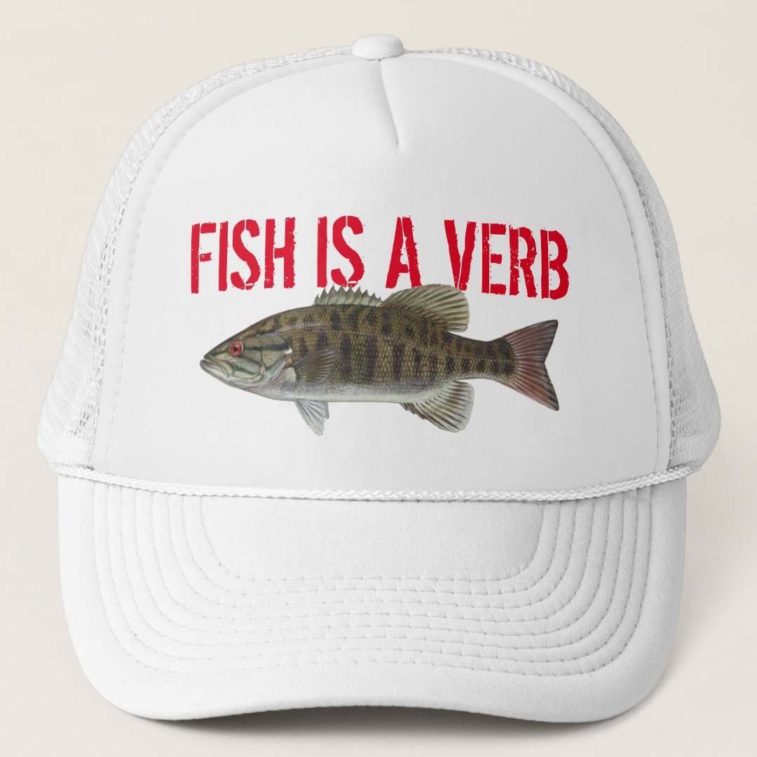 Fish is a Verb Fun Fishing Angler Trucker Hat Zazzle