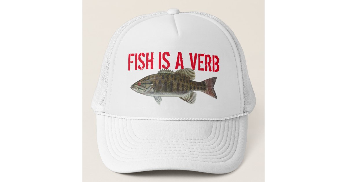 Fish is a Verb Fun Fishing Angler Trucker Hat