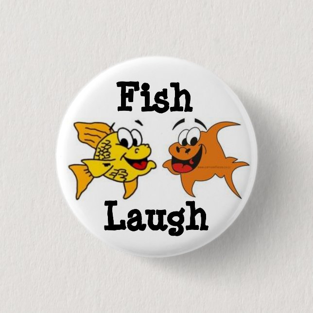 Fish Laugh ! Pinback Button (Front)
