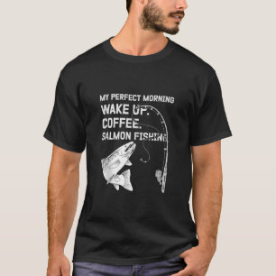 Fish Lover Morning Routine Wake Up Coffee Salmon F T-Shirt