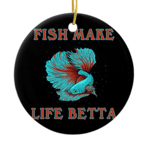 Fish Make Life Betta Funny Siamese Fighting Fish  Ceramic Ornament