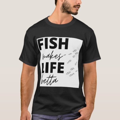 fish make life betta                               T_Shirt