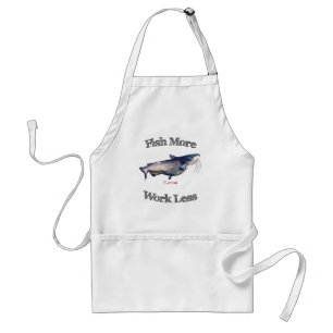 Fish More Catfish Work Less Adult Apron