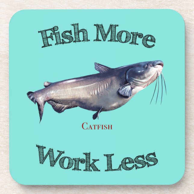 Fish More Catfish Work Less Beverage Coaster (Front)