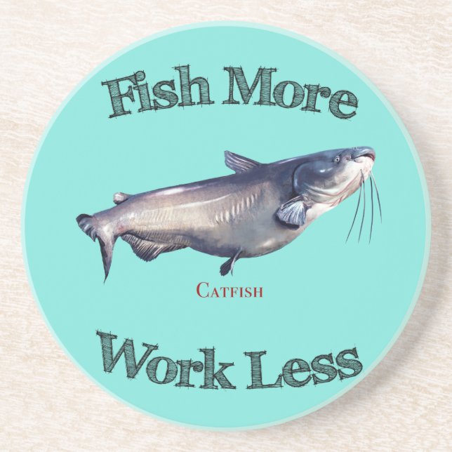 Fish More Catfish Work Less Drink Coaster (Front)