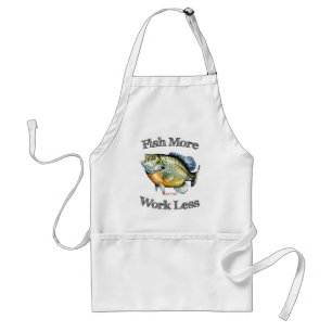 Fish More Panfish Work Less Adult Apron