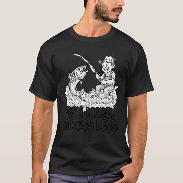 Fish More Stress Less Quote T-Shirt (Front)