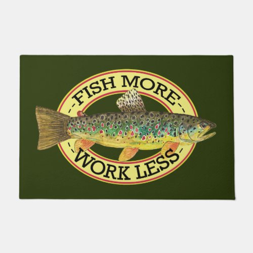 FISH MORE _ WORK LESS Brown Trout Welcome Doormat