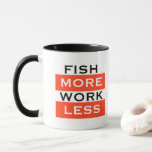 Fish More Work Less Coffee Mug at Zazzle
