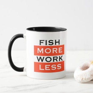 Fish More Work Less Coffee Mug