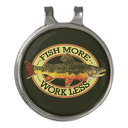 FISH MORE _ WORK LESS GOLF HAT CLIP