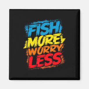 Fish More Worry Less Funny Cute Bright Colorful Hu Magnet