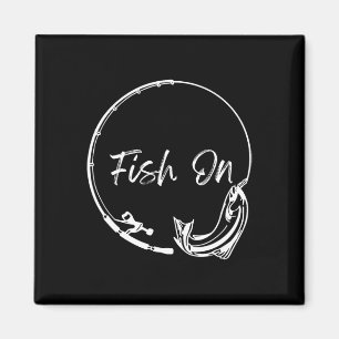 Fish On Catch Funny Saying Fishing Humor Men Water Magnet