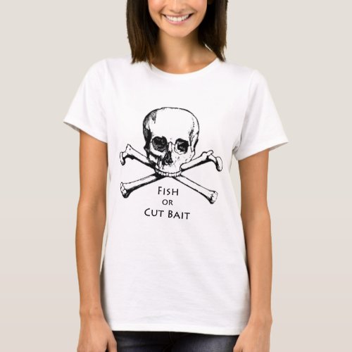 Fish or Cut Bait Jolly Roger Pirate Logo T_Shirt