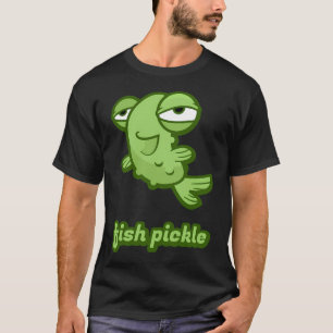 Fish Pickle T-Shirt
