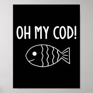 Fish Puns, Oh My Cod, Funny, Jokes, Sarcastic  Poster