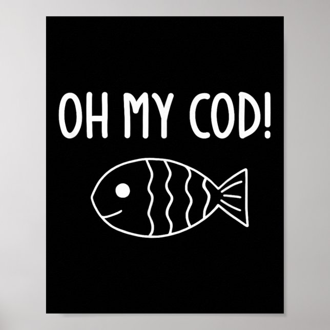 Fish Puns, Oh My Cod, Funny, Jokes, Sarcastic  Poster (Front)