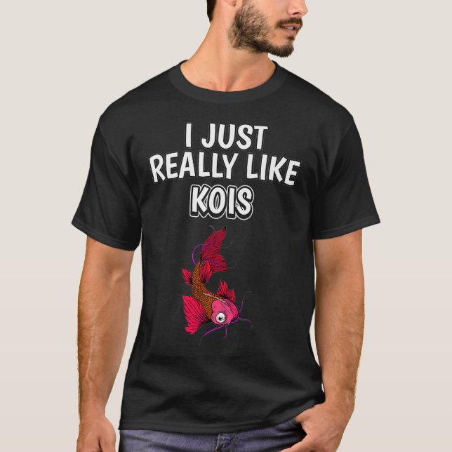 Fish Quote I Just Really Like Kois Clothes Koi T-Shirt (Front)