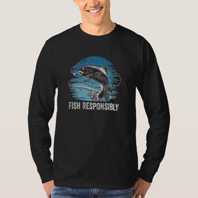 Fish Responsibly Lifestyle Fishing Habits Fisherma T-Shirt (Front)