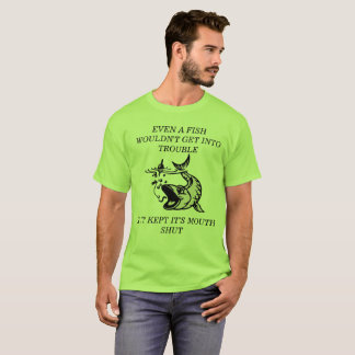 FISH STAYING OUT OF TROUBLE TSHIRT